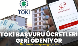 TOKİ başvuru ücretleri geri ödeniyor: Ne zaman hesaplara geçecek?