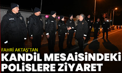 Fahri Aktaş’tan kandil mesaisindeki polislere ziyaret