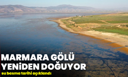 Marmara Gölü yeniden doğuyor: Su basma tarihi açıklandı