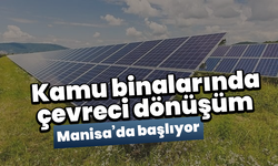 Kamu binalarında çevreci dönüşüm Manisa’da başlıyor