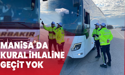 Manisa’da kural ihlaline geçit yok