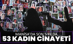 Manisa’da son 5 yılda 53 kadın cinayeti