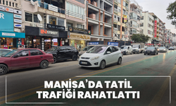 Manisa’da Tatil Trafiği Rahatlattı