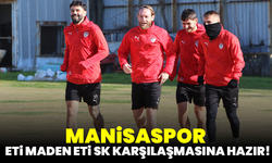 Manisaspor, Eti Maden Eti SK karşılaşmasına hazır!