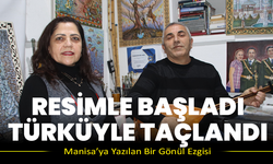 Resimle Başladı, Türküyle Taçlandı: Manisa’ya Yazılan Bir Gönül Ezgisi