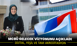 MCBÜ gelecek vizyonunu açıkladı: Dijital, yeşil ve tam akreditasyon