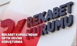Rekabet Kurulu’ndan optik devine soruşturma