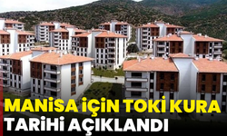 Manisa için TOKİ kura tarihi açıklandı