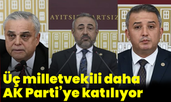 Üç milletvekili daha AK Parti’ye katılıyor