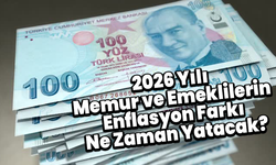 2026 Yılı Memur ve Emeklilerin Enflasyon Farkı Ne Zaman Yatacak?