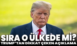 Trump'tan dikkat çeken açıklama: Sıra o ülkede mi?