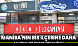 Manisa'nın Bir İlçesine Daha Kent Lokantası, Halk Mandıra ve Halk Ekmek Hizmeti!