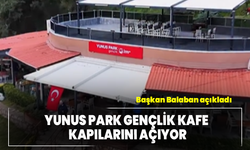 Başkan Balaban Açıkladı: Yunus Park Gençlik Kafe Kapılarını Açıyor