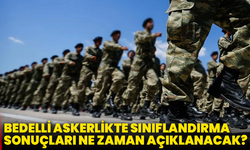 Bedelli Askerlikte Sınıflandırma Sonuçları Ne Zaman Açıklanacak?
