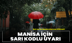 Manisa İçin Sarı Kodlu Uyarı: Sel ve Su Baskınlarına Dikkat