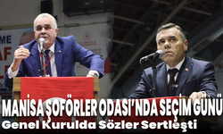 Manisa Şoförler Odası’nda Seçim Günü: Genel Kurulda Sözler Sertleşti
