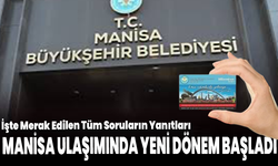 Manisa Ulaşımında Yeni Dönem Başladı: İşte Merak Edilen Tüm Soruların Yanıtları