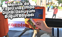 Manisa’da Toplu Ulaşımda Dijital Dönüşüm Bugün Başladı