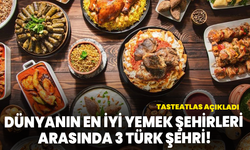 TasteAtlas açıkladı: Dünyanın en iyi yemek şehirleri arasında 3 Türk şehri!