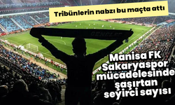 Tribünlerin nabzı bu maçta attı: Manisa FK- Sakaryaspor mücadelesinden şaşırtan seyirci sayısı
