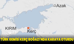 Türk gemisi Kerç Boğazı'nda karaya oturdu