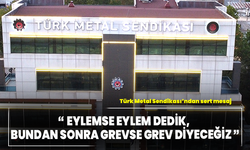 Türk Metal Sendikası'ndan sert mesaj: “Eylemse eylem dedik, bundan sonra grevse grev diyeceğiz”