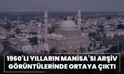 1960’lı yılların Manisa’sı arşiv görüntülerinde ortaya çıktı
