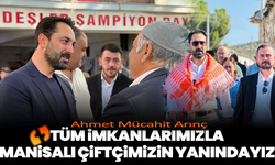 Ahmet Mücahit Arınç: “Tüm İmkanlarımızla Manisalı Çiftçimizin Yanındayız”
