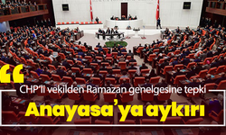 CHP’li vekilden Ramazan genelgesine tepki: “Anayasa’ya aykırı”