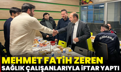 Mehmet Fatih Zeren sağlık çalışanlarıyla iftar yaptı