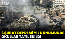 6 Şubat depremi yıl dönümünde okullar tatil edildi