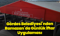 Gördes Belediyesi’nden Ramazan’da Günlük İftar Uygulaması