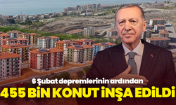 6 Şubat depremlerinin ardından 455 bin konut inşa edildi