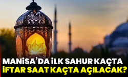 Manisa’da ilk sahur kaçta, iftar saat kaçta açılacak?