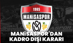 Manisaspor’dan kadro dışı kararı