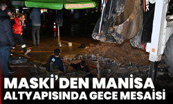 MASKİ’den Manisa Altyapısında Gece Mesaisi