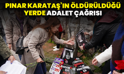 Pınar Karataş’ın öldürüldüğü yerde adalet çağrısı