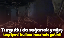 Turgutlu’da sağanak yağış kerpiç evi kullanılmaz hale getirdi