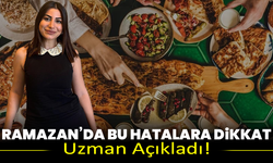 Uzman Açıkladı! Ramazan’da Bu Hatalara Dikkat