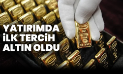 Yatırımda ilk tercih altın oldu