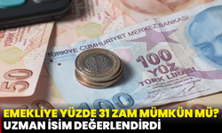Emekliye Yüzde 31 Zam Mümkün Mü: Uzman İsim Değerlendirdi