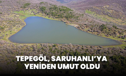 Tepegöl, Saruhanlı’ya Yeniden Umut Oldu