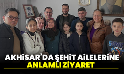 Akhisar’da Şehit Ailelerine anlamlı ziyaret
