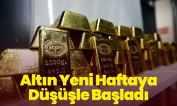 Altın Yeni Haftaya Düşüşle Başladı