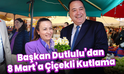 Başkan Dutlulu’dan 8 Mart’a Çiçekli Kutlama