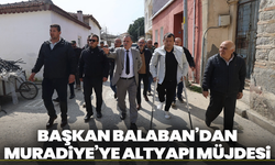 Başkan Balaban’dan Muradiye’ye altyapı müjdesi