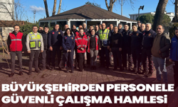 Büyükşehirden Personele Güvenli Çalışma Hamlesi