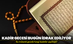 Kadir Gecesi Bugün İdrak Ediliyor: Bu Mübarek Gecede Hangi İbadetler Yapılmalı?