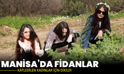 Manisa’da fidanlar katledilen kadınlar için dikildi