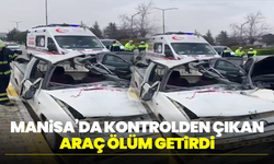 Manisa’da Kontrolden Çıkan Araç Ölüm Getirdi